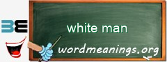 WordMeaning blackboard for white man